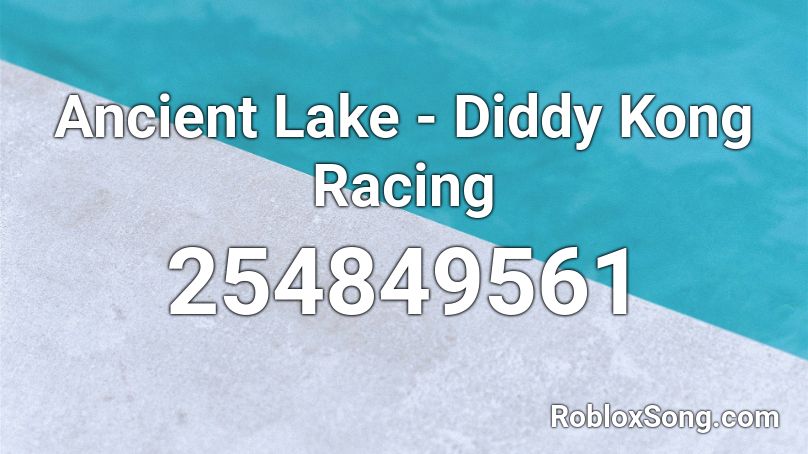 Ancient Lake - Diddy Kong Racing Roblox ID