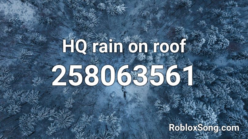 HQ rain on roof Roblox ID