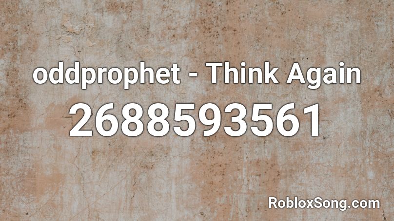 oddprophet - Think Again Roblox ID