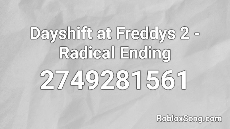 Dayshift at Freddys 2 - Radical Ending Roblox ID