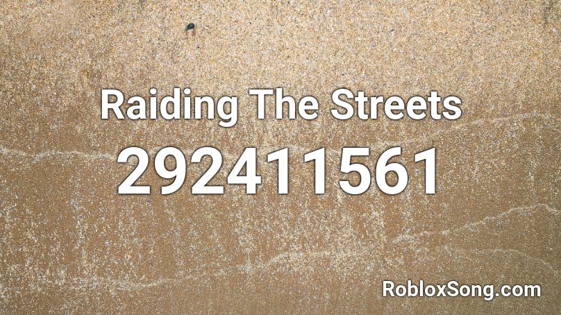 Raiding The Streets Roblox ID