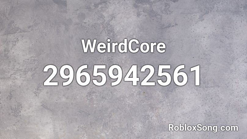 WeirdCore Roblox ID