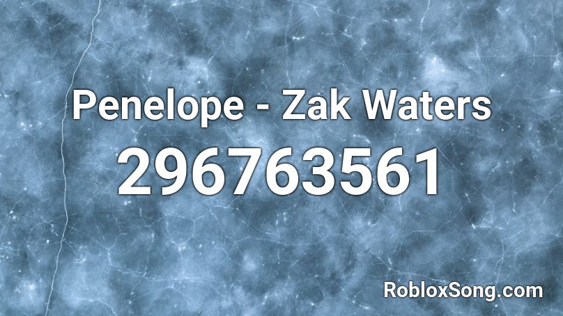 Penelope - Zak Waters Roblox ID