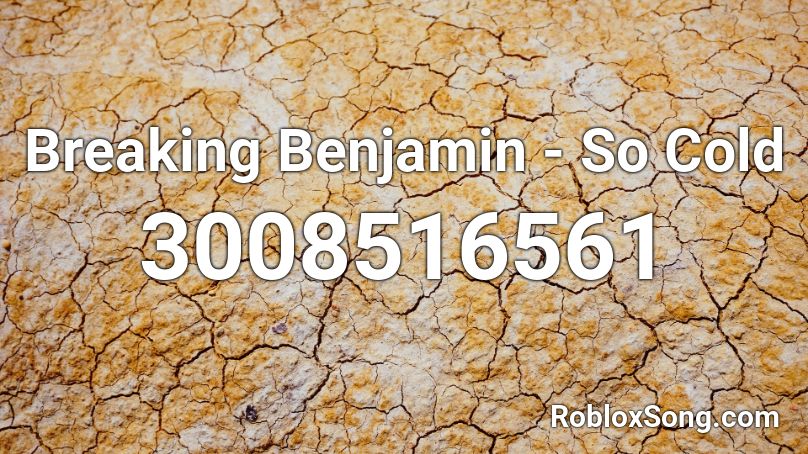 Breaking Benjamin - So Cold Roblox ID