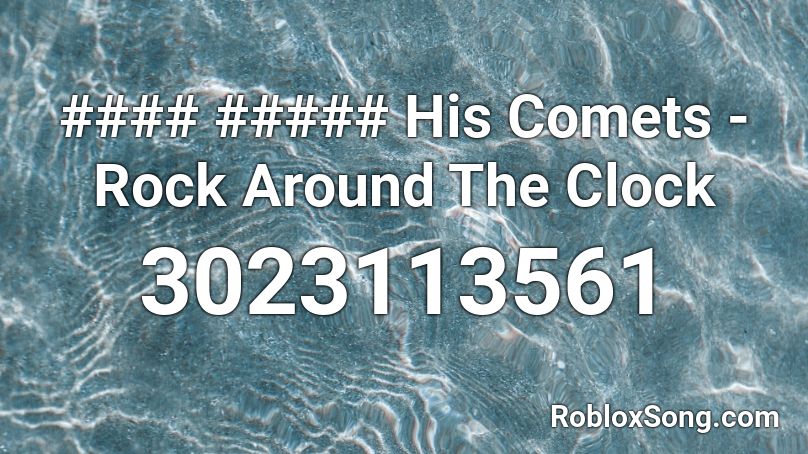 #### ##### His Comets - Rock Around The Clock Roblox ID