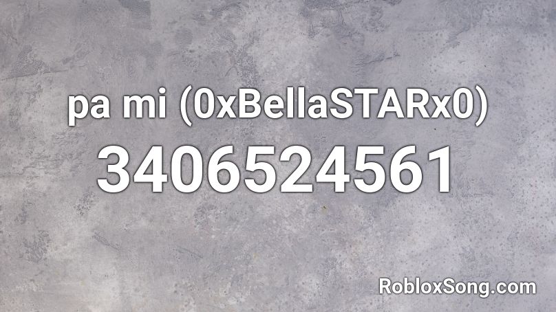 pa mi (0xBellaSTARx0) Roblox ID