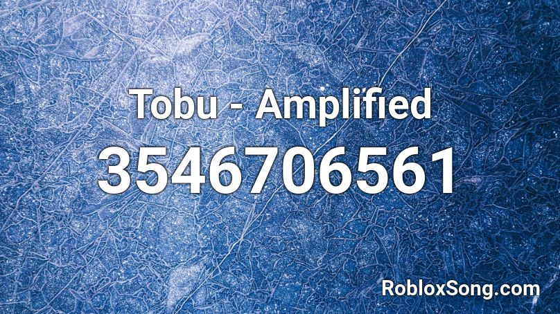 Tobu - Amplified Roblox ID