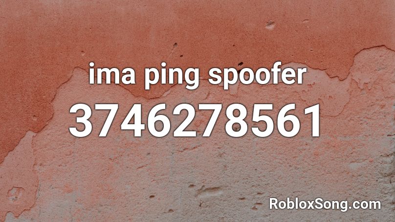 ima ping spoofer Roblox ID