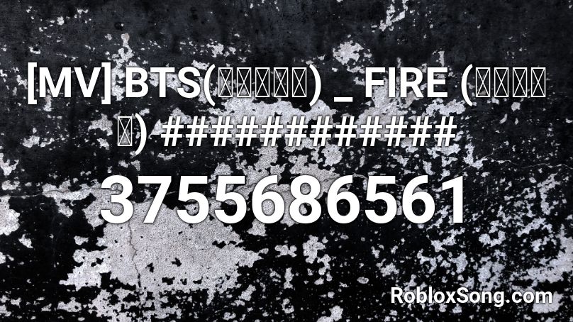 BTS(방탄소년단) _ FIRE Roblox ID