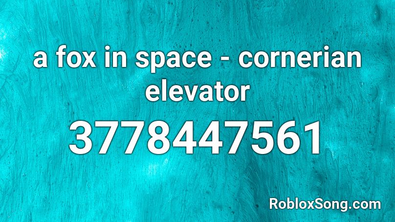 a fox in space - cornerian elevator Roblox ID