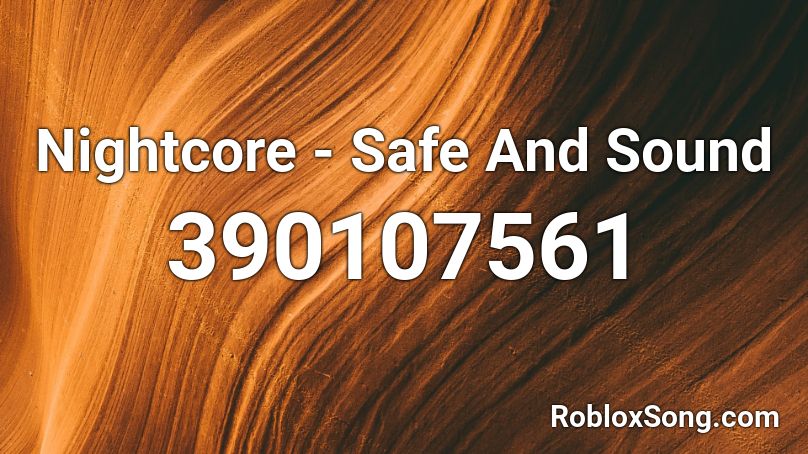 Nightcore - Safe And Sound  Roblox ID