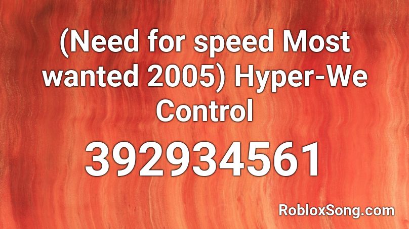 (Need for speed Most wanted 2005) Hyper-We Control Roblox ID