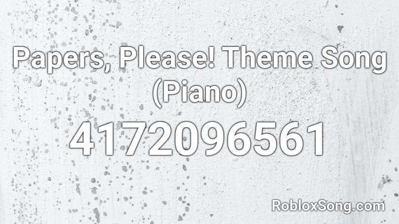 Papers Please Theme Song Piano Roblox Id Roblox Music Codes - papers please theme piano roblox easy
