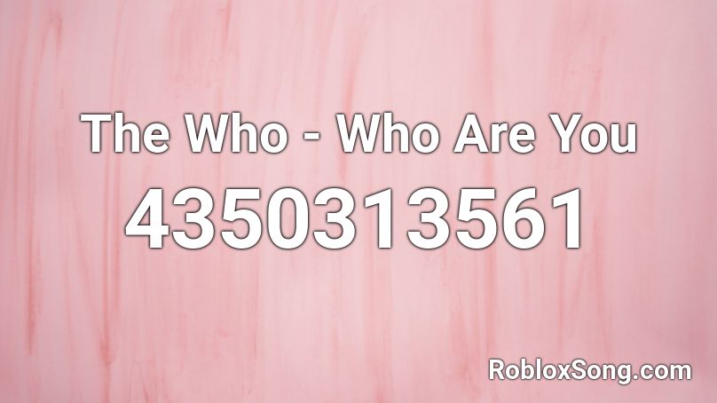 The Who - Who Are You Roblox ID