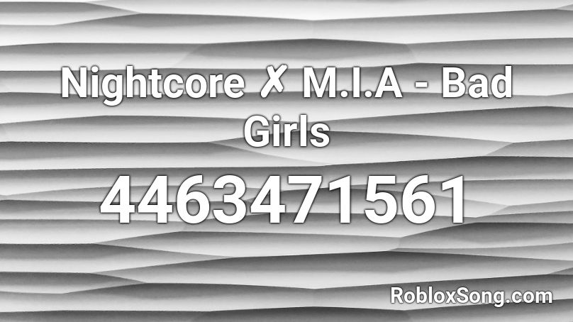 Nightcore ✗ M.I.A - Bad Girls  Roblox ID