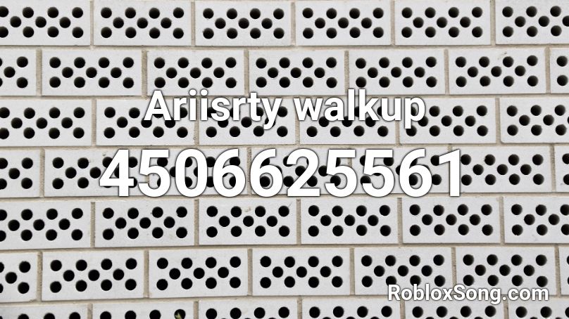 Ariisrty walkup Roblox ID