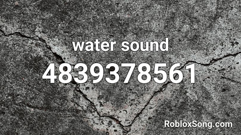 water sound Roblox ID