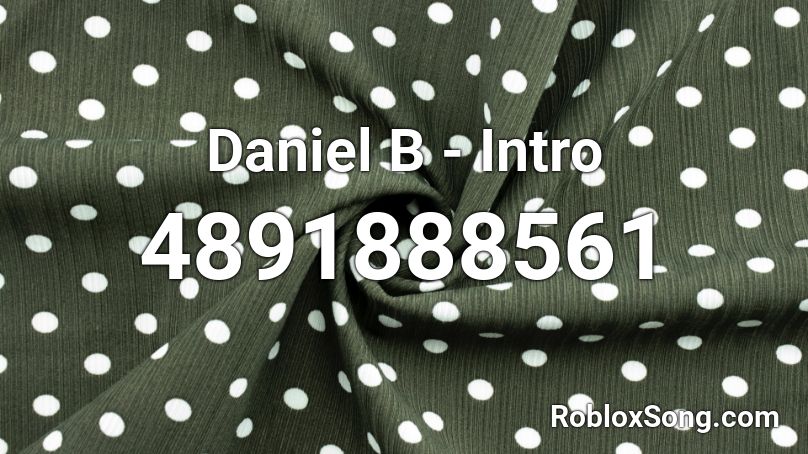 Daniel B - Intro Roblox ID