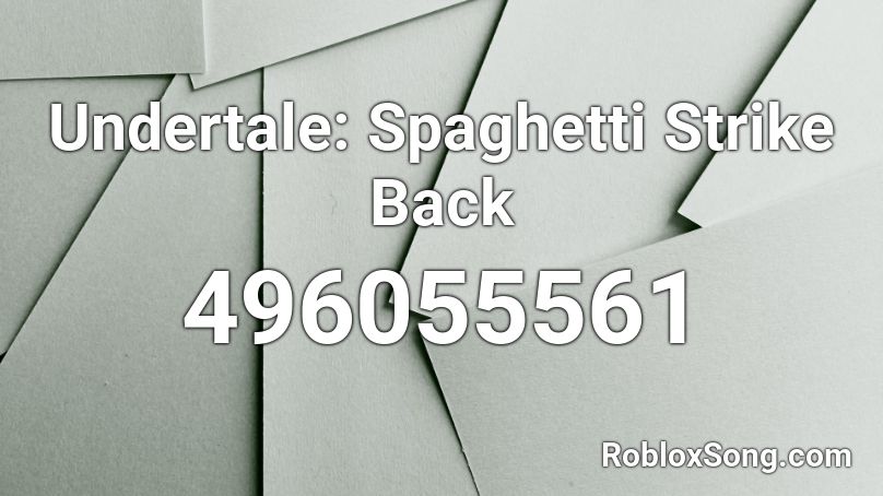 Undertale: Spaghetti Strike Back  Roblox ID