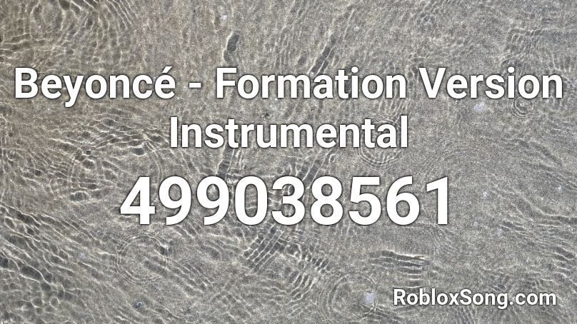 Beyoncé - Formation Version Instrumental Roblox ID