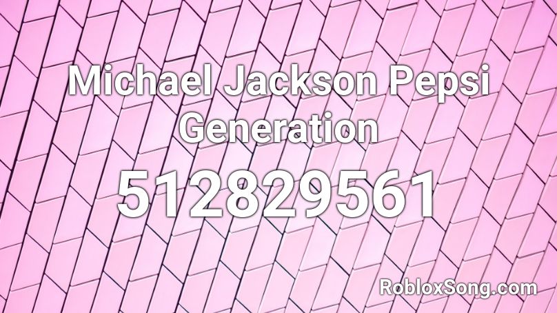 Michael Jackson Pepsi Generation Roblox ID