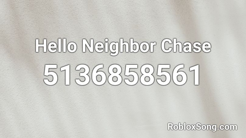 Hello Neighbor Chase Roblox ID