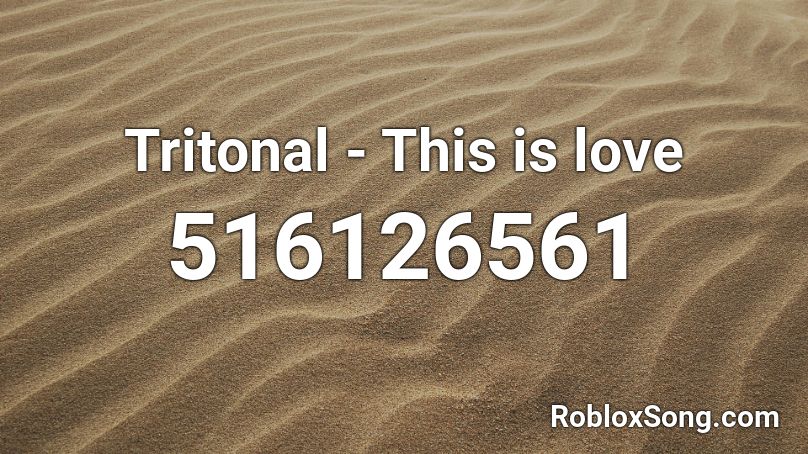 Tritonal - This is love Roblox ID