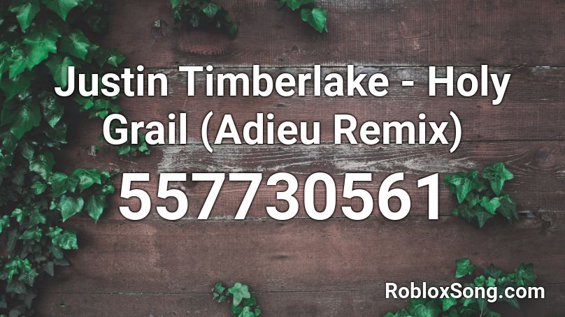 Justin Timberlake - Holy Grail (Adieu Remix)  Roblox ID