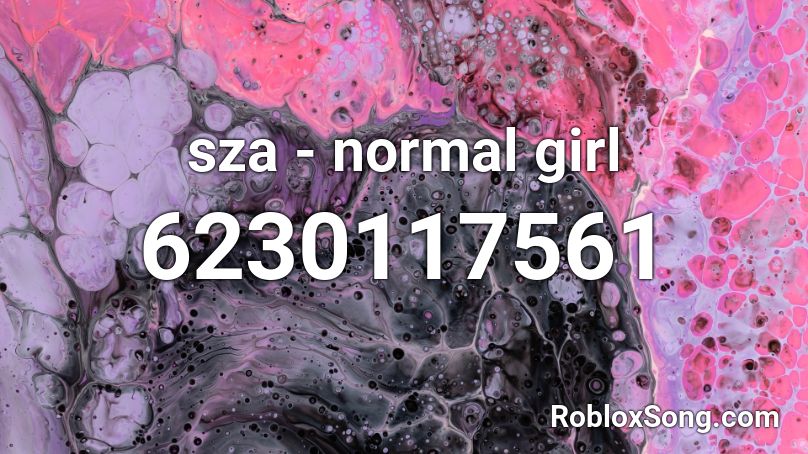 Sza Normal Girl Roblox Id Roblox Music Codes - roblox girl songs id