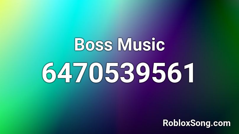 Boss Music Roblox ID - Roblox music codes