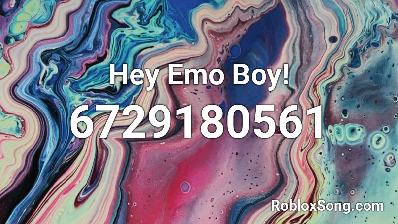 Hey Emo Boy! Roblox ID