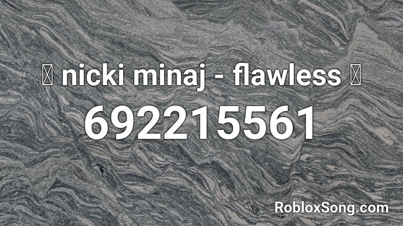 ⏩ nicki minaj - flawless ⏪ Roblox ID