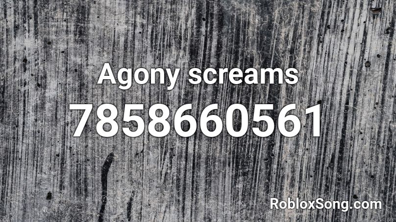 Agony screams Roblox ID