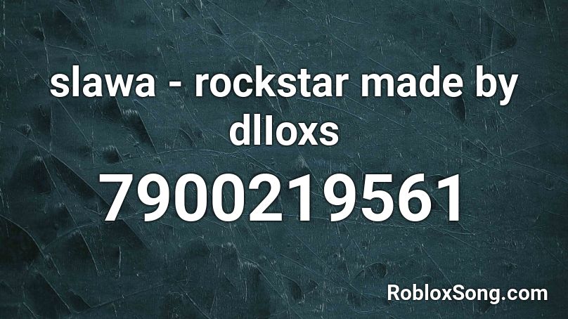 slawa - rockstar made by dlIoxs Roblox ID