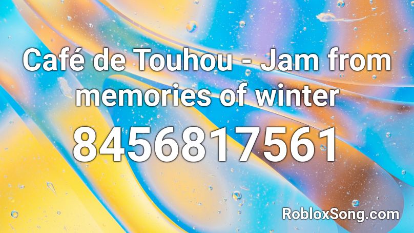 Café de Touhou - Jam from memories of winter Roblox ID