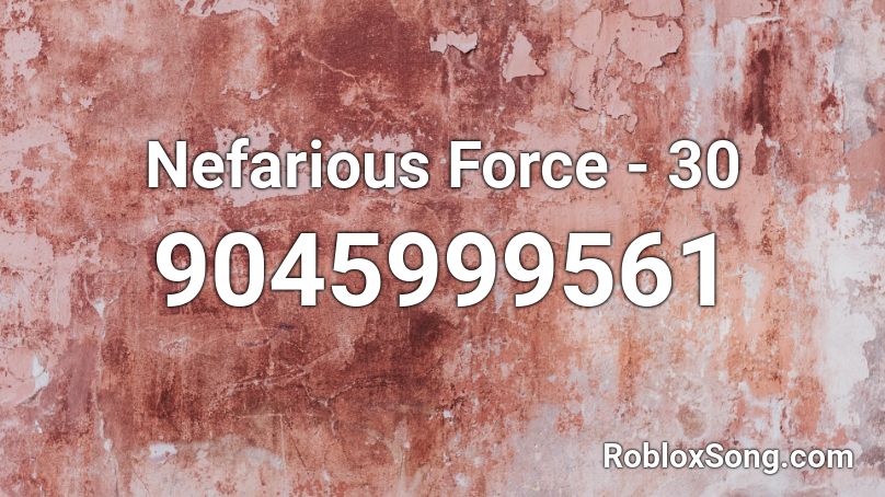 Nefarious Force - 30 Roblox ID