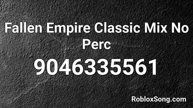 Fallen Empire Classic Mix No Perc Roblox ID