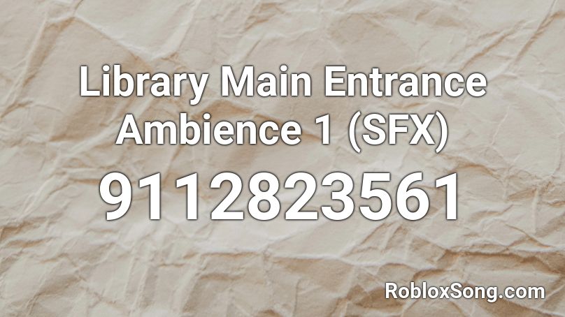 Library Main Entrance Ambience 1 (SFX) Roblox ID