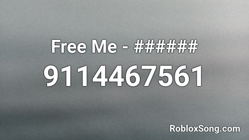 Free Me - ###### Roblox ID