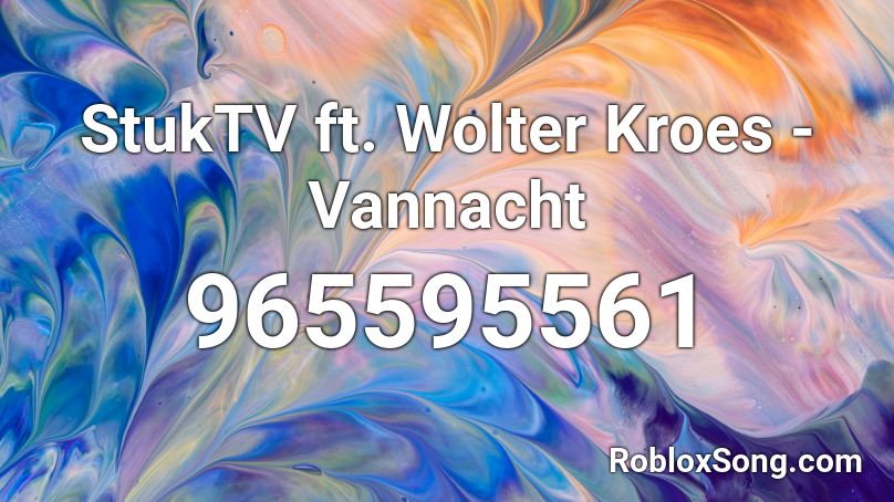 StukTV ft. Wolter Kroes - Vannacht Roblox ID
