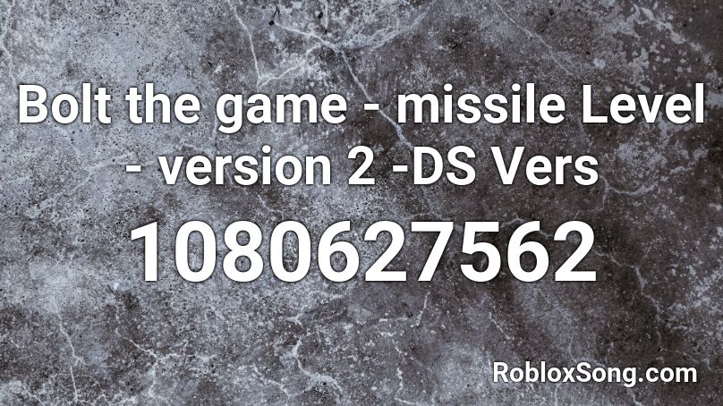 Bolt the game - missile Level - version 2 -DS Vers Roblox ID