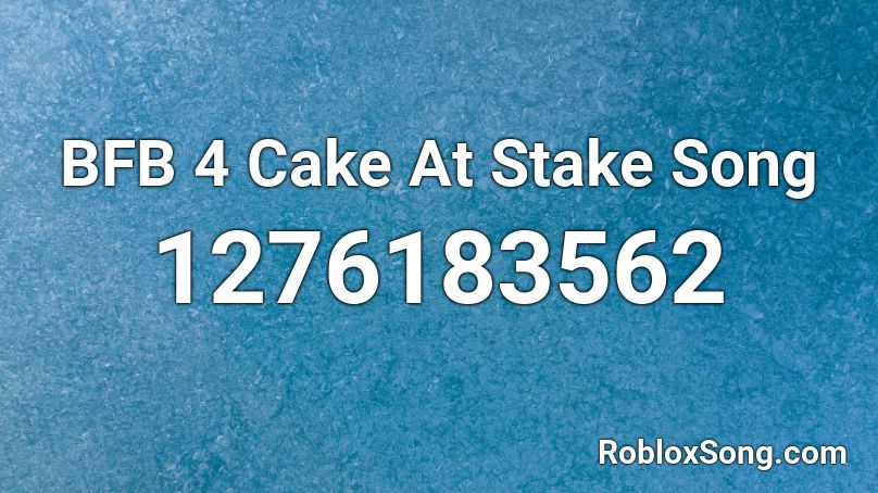 BFB 4 Cake At Stake Song Roblox ID