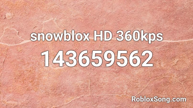 snowblox HD 360kps Roblox ID