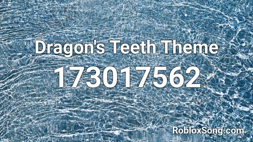 Dragon's Teeth Theme Roblox ID