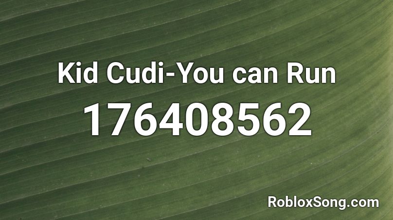 Kid Cudi-You can Run Roblox ID