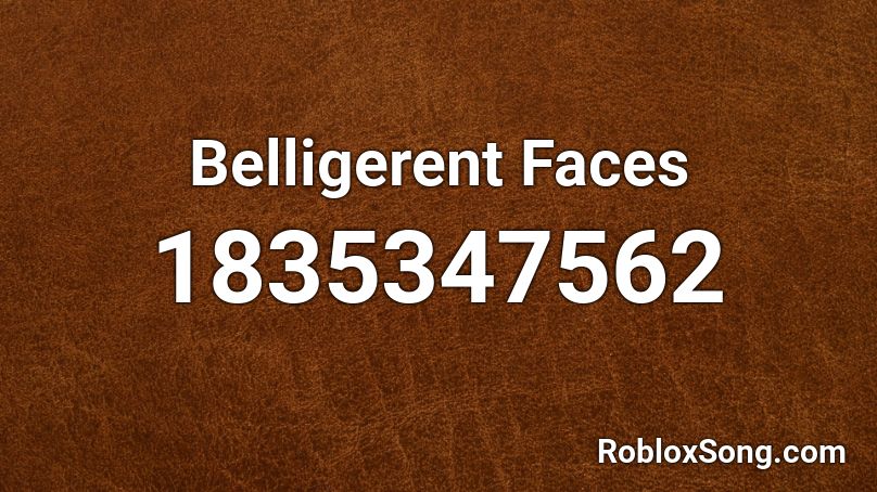 Belligerent Faces Roblox ID