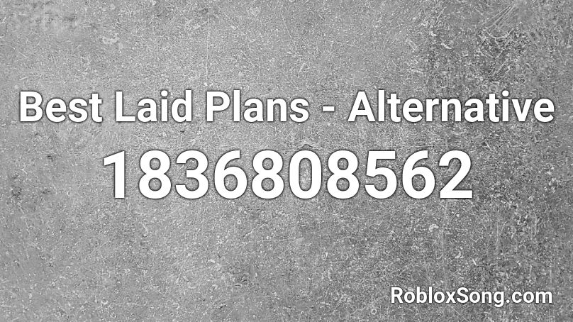 Best Laid Plans - Alternative Roblox ID