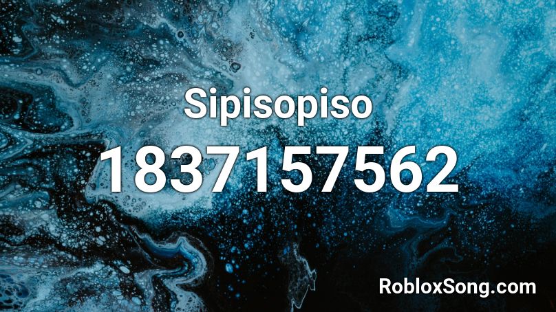 Sipisopiso Roblox ID