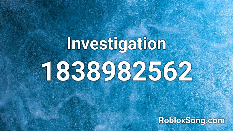 Investigation Roblox ID