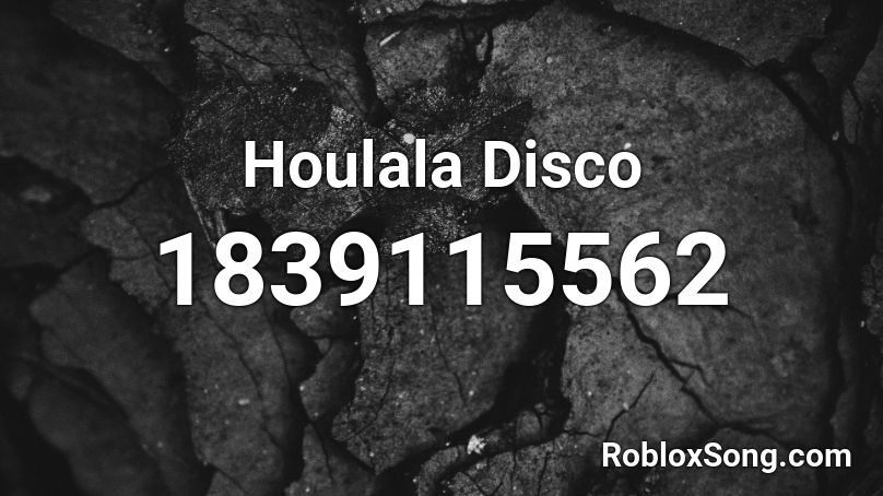 Houlala Disco Roblox ID